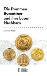 Die frommen Byzantiner und ihre b&ouml;sen Nachbarn