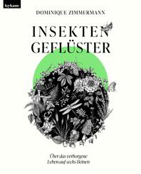 Insektengefl&uuml;ster - &Uuml;ber das verborgene Leben auf sechs Beinen