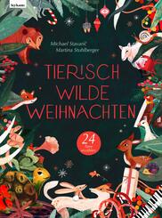 Tierisch wilde Weihnachten - 24 Tiere erz&auml;hlen - Das Weihnachtsbuch f&uuml;r Naturfreaks