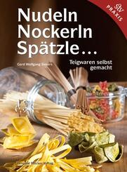 Nudeln, Nockerln, Sp&auml;tzle . . .