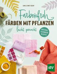 Farbenfroh f&auml;rben mit Pflanzen - leicht gemacht
