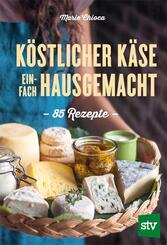 K&ouml;stlicher K&auml;se einfach hausgemacht
