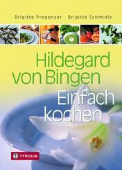 Hildegard von Bingen. Einfach kochen.Bd.1