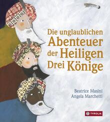 Die unglaublichen Abenteuer der Heiligen Drei K&ouml;nige