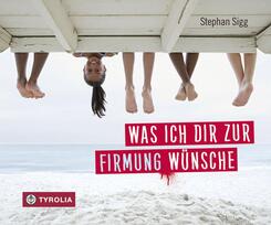 Was ich dir zur Firmung w&uuml;nsche