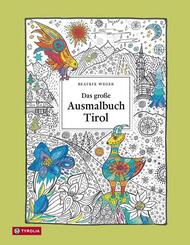 Das gro&szlig;e Ausmalbuch Tirol