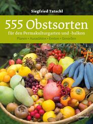 555 Obstsorten f&uuml;r den Permakulturgarten und -balkon