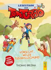 Tom Turbo - Lesestark - Vorsicht, wilde Fu&szlig;ballschuhe!