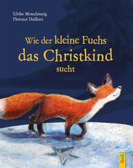 Wie der kleine Fuchs das Christkind sucht - Jubil&auml;umsausgabe