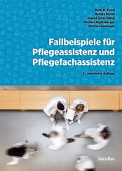 Fallbeispiele f&uuml;r Pflegeassistenz und Pflegefachassistenz