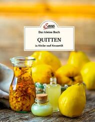 Das kleine Buch: Quitten in K&uuml;che und Kosmetik