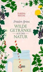 Fr&auml;ulein Gr&uuml;ns wilde Getr&auml;nke aus der Natur