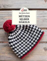 Das kleine Buch: M&uuml;tzen selber h&auml;keln