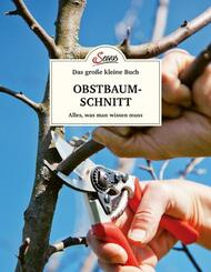 Das gro&szlig;e kleine Buch: Obstbaumschnitt