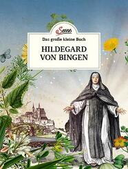 Das gro&szlig;e kleine Buch: Hildegard von Bingen
