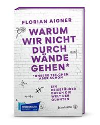 Warum wir nicht durch W&auml;nde gehen*