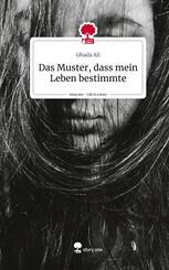 Das Muster, dass mein Leben bestimmte. Life is a Story - story.one