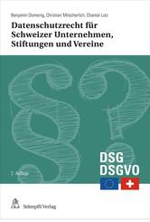 Datenschutzrecht f&uuml;r Schweizer Unternehmen, Stiftungen und Vereine
