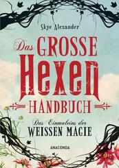 Das gro&szlig;e Hexen-Handbuch der wei&szlig;en Magie