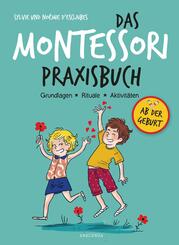 Das Montessori-Praxisbuch. Grundlagen - Rituale - Aktivit&auml;ten