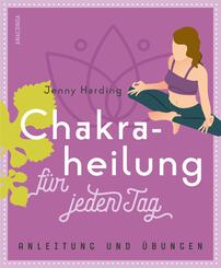 Chakraheilung f&uuml;r jeden Tag