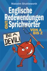 Be a devil! Englische Redewendungen und Sprichw&ouml;rter von A bis Z