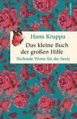 Das kleine Buch der gro&szlig;en Hilfe. Heilende Worte f&uuml;r die Seele