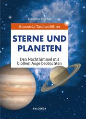 Anaconda Taschenf&uuml;hrer Sterne und Planeten. Den Nachthimmel mit blo&szlig;em Auge beobachten