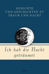 Ich hab die Nacht getr&auml;umet. Gedichte und Geschichten zu Traum und Nacht