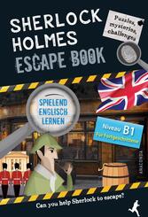 Sherlock Holmes Escape Book. Spielend Englisch lernen - f&uuml;r Fortgeschrittene Sprachniveau B1