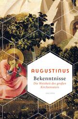 Bekenntnisse - Die Weisheit des gro&szlig;en Kirchenvaters