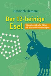 Der 12-beinige Esel. 93 mathematische R&auml;tsel mit ausf&uuml;hrlichen L&ouml;sungen