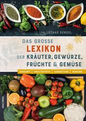 Das gro&szlig;e Lexikon der Kr&auml;uter, Gew&uuml;rze, Fr&uuml;chte und Gem&uuml;se - Herkunft, Inhaltsstoffe, Zubereitung, Wirkung