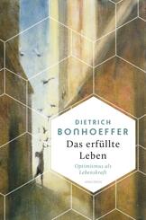 Das erf&uuml;llte Leben. Optimismus als Lebenskraft
