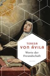 Worte der Freundschaft. Die Weisheit der gro&szlig;en spanischen Heiligen