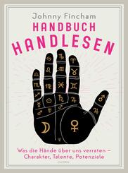 Handbuch Handlesen. Was die H&auml;nde &uuml;ber uns verraten. Charakter, Talente, Potenziale