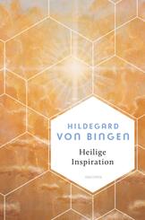 Heilige Inspiration - Die wichtigsten Texte der gro&szlig;en Mystikerin und Kirchenlehrerin