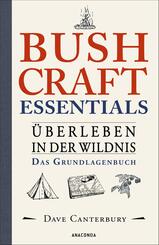 Bushcraft Essentials. &Uuml;berleben in der Wildnis. Das Grundlagenbuch