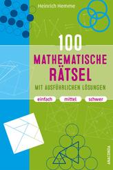 100 mathematische R&auml;tsel mit ausf&uuml;hrlichen L&ouml;sungen