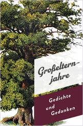 Gro&szlig;elternjahre. Gedichte und Gedanken