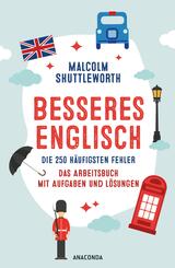 Besseres Englisch. Die 250 h&auml;ufigsten Fehler. Das Arbeitsbuch mit Aufgaben und L&ouml;sungen