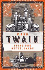 Prinz und Bettelknabe. Vollst&auml;ndige, ungek&uuml;rzte Ausgabe