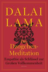Die Dzogchen-Meditation. Empathie als Schl&uuml;ssel zur Gro&szlig;en Vollkommenheit