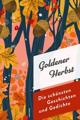 Goldener Herbst. Die sch&ouml;nsten Geschichten und Gedichte