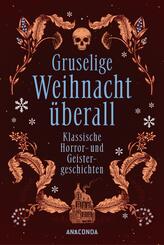 Gruselige Weihnacht &uuml;berall. Klassische Horror- und Geistergeschichten