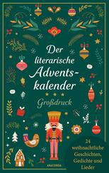 Der literarische Adventskalender. Gro&szlig;druck. 24 weihnachtliche Geschichten, Gedichte und Lieder