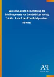 Verordnung &uuml;ber die Ermittlung der Beleihungswerte von Grundst&uuml;cken nach 16 Abs. 1 und 2 des Pfandbriefgesetzes