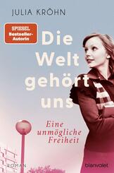 Die Welt geh&ouml;rt uns  - Eine unm&ouml;gliche Freiheit -