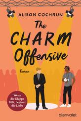 The Charm Offensive - Wenn die Klappe f&auml;llt, beginnt die Liebe