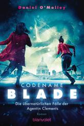 Codename Blade - Die &uuml;bernat&uuml;rlichen F&auml;lle der Agentin Clements